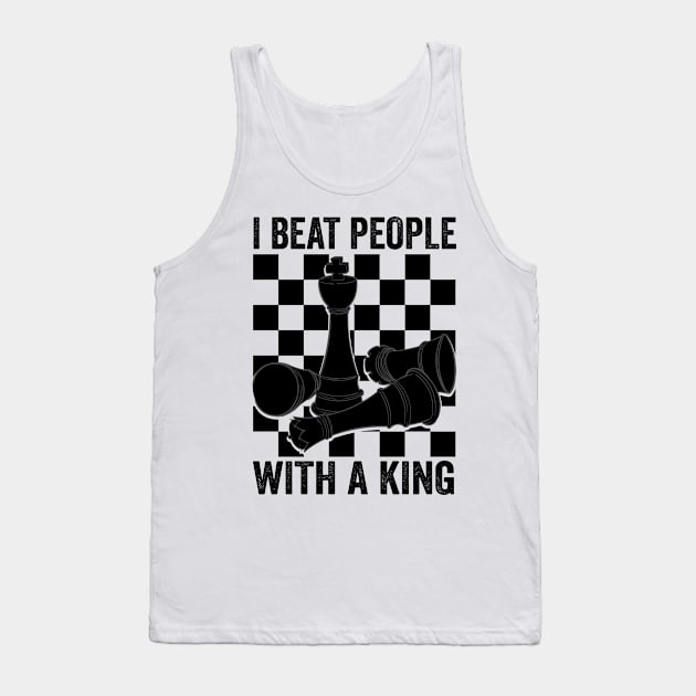 I Beat People With A King Chess Tank Top by valiantbrotha